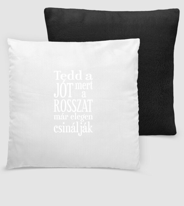 Tedd a jót, mert a rosszat már elegen csinálják (színezhető) minta fekete pólón