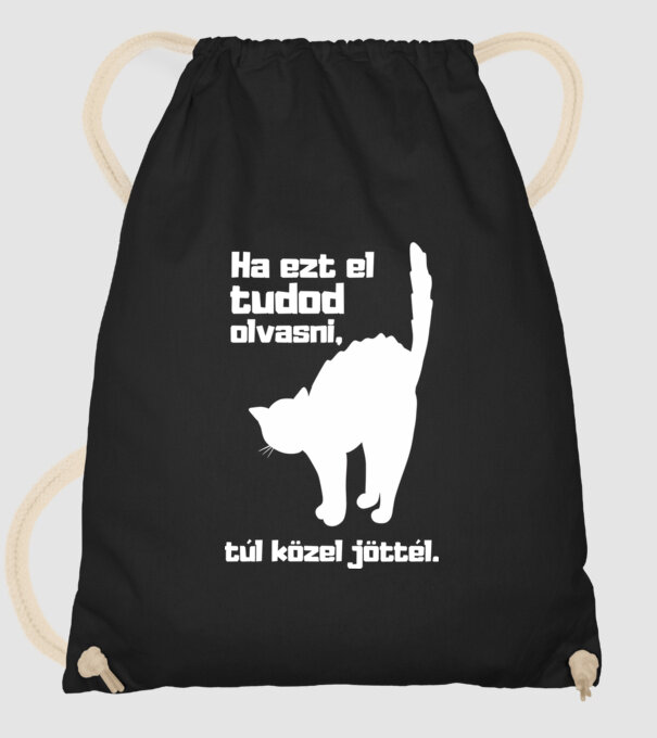 Ha ezt el tudod olvasni, túl közel jöttél fehér minta fekete pólón