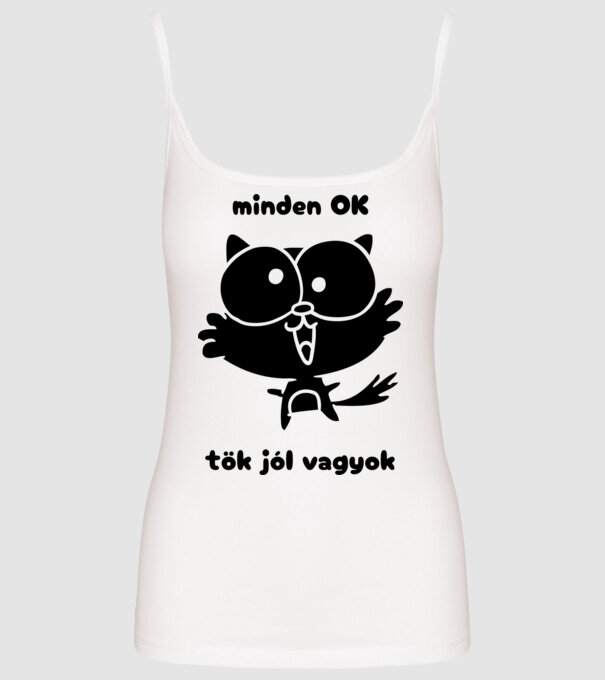 Minden ok, tök jól vagyok cica minta fehér pólón