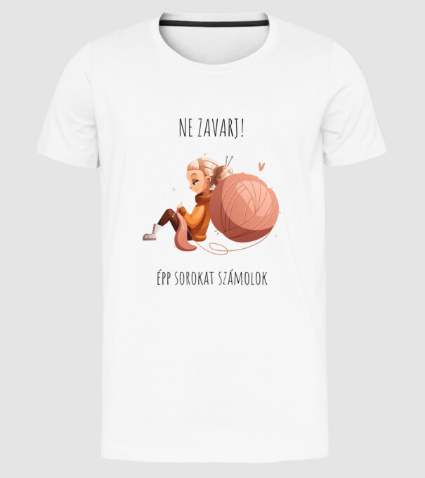 Ne zavarj! Épp sorokat számolok! minta fehér pólón
