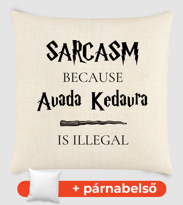 Sarcasm because Avada Kedavra is illegal minta homokszín pólón