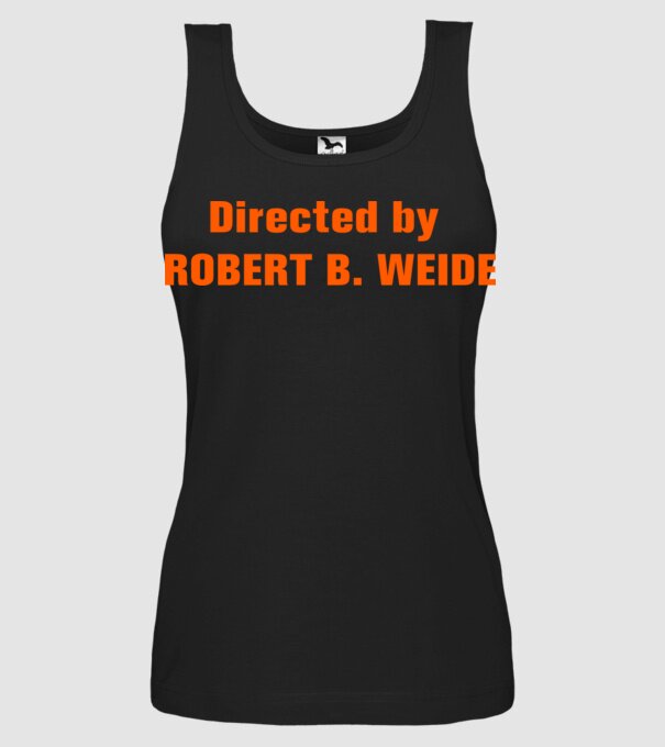 Directed by ROBERT B. WEIDE (színezhető) minta fekete pólón