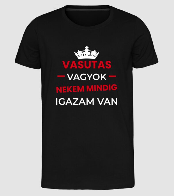 Vasutas vagyok mindig igazam van minta fekete pólón