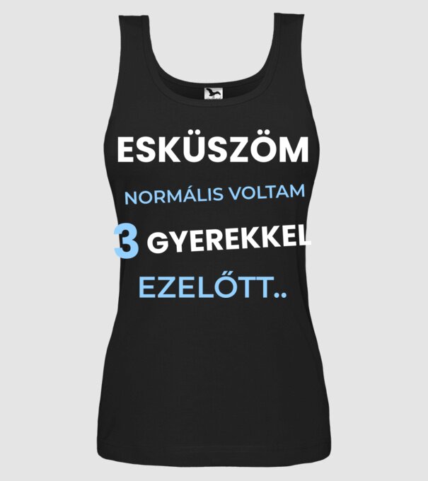 Esküszöm normális voltam minta fekete pólón