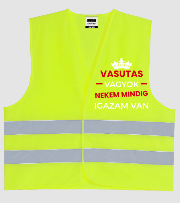 Vasutas vagyok mindig igazam van minta neonsárga pólón