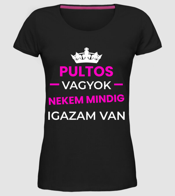 Pultos vagyok mindig igazam van minta fekete pólón