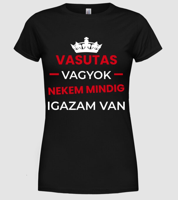 Vasutas vagyok mindig igazam van minta fekete pólón