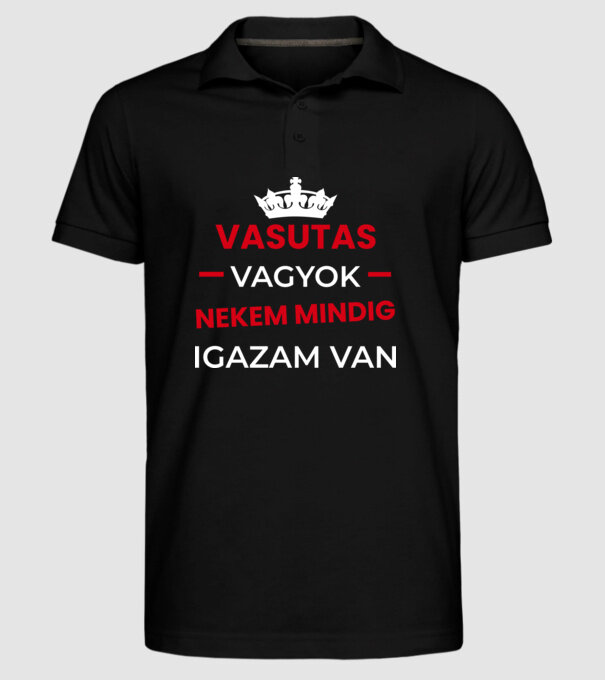 Vasutas vagyok mindig igazam van minta fekete pólón