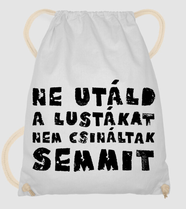 Ne utáld a lustákat...(Színezhetö) minta fehér pólón