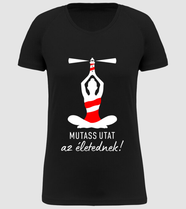 Mutass utat az életednek! minta fekete pólón
