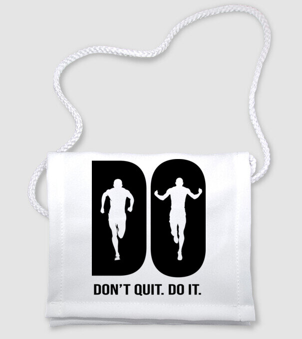 Do it - Don't quit - Csináld. Ne add fel! minta fehér pólón