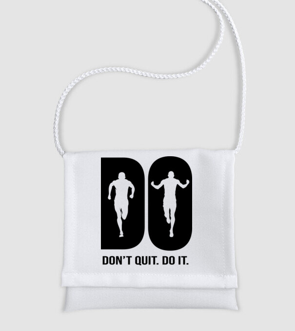 Do it - Don't quit - Csináld. Ne add fel! minta fehér pólón