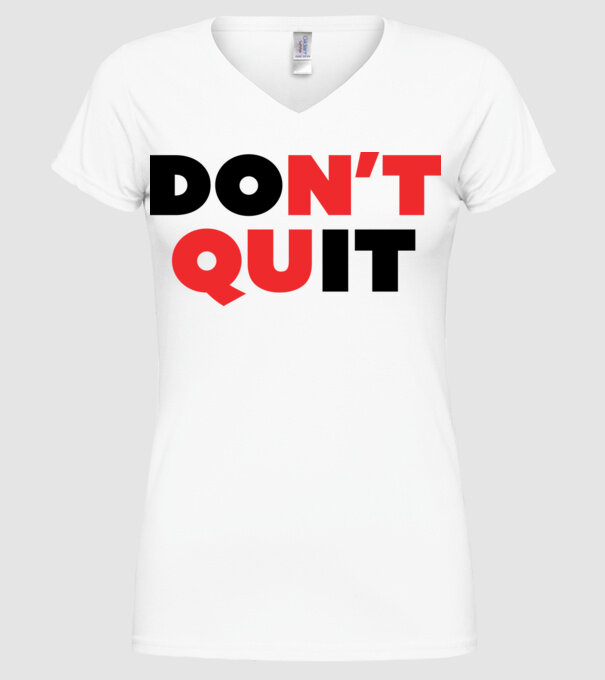 Don't quit - Ne add fel minta fehér pólón