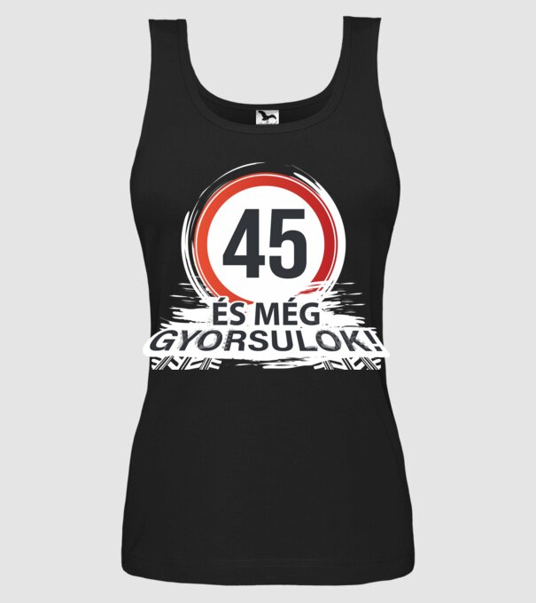 45-ös tábla - És még gyorsulok - fehér minta fekete pólón