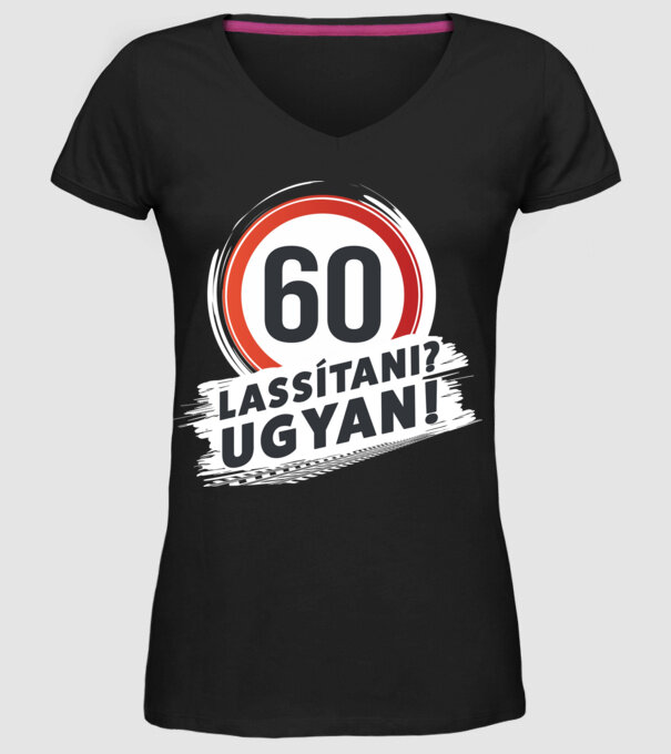60-as tábla - Lassítani? Ugyan! - fehér minta fekete pólón