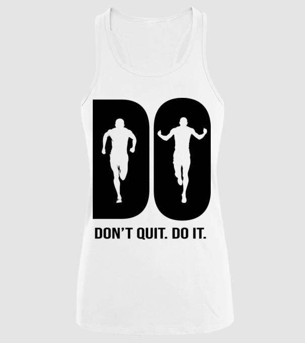 Do it - Don't quit - Csináld. Ne add fel! minta fehér pólón