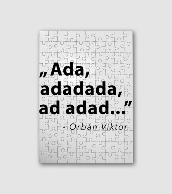 Ada, adadada, ad adad... - Orbán Viktor idézet minta fehér pólón