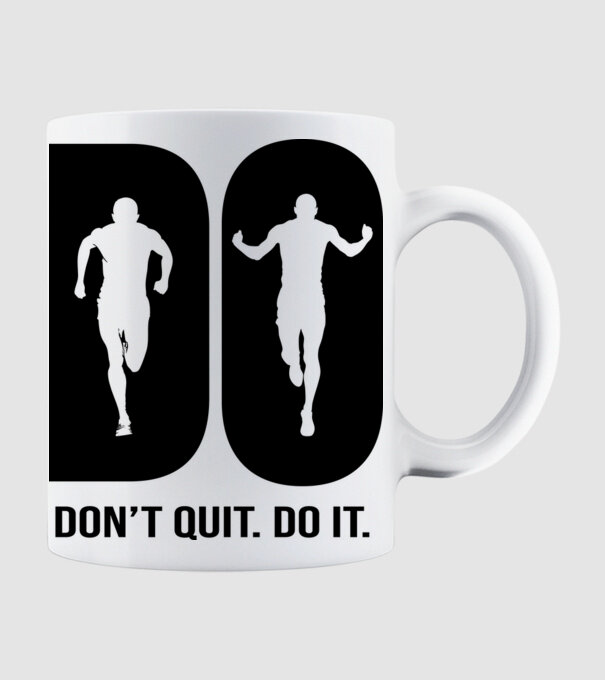 Do it - Don't quit - Csináld. Ne add fel! minta fehér pólón