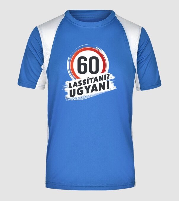 60-as tábla - Lassítani? Ugyan! - fehér minta királykék pólón