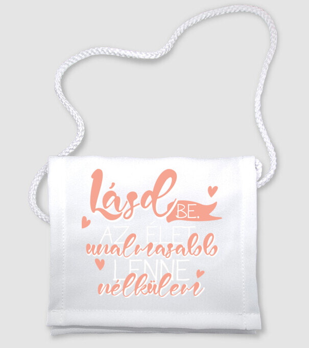 Lásd be! Az élet unalmasabb lenne nélkülem! minta fehér pólón