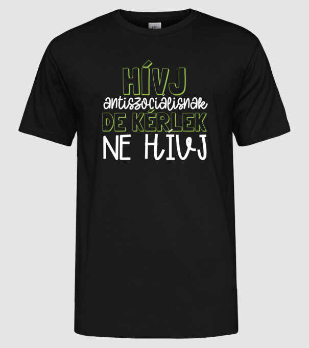 Hívj antiszociálisnak, de kérlek ne hívj. minta fekete pólón