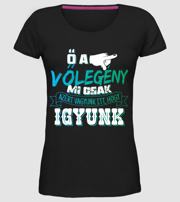 Ő a völegény,mi csak azért vagyunk itt,hogy igyunk minta fekete pólón