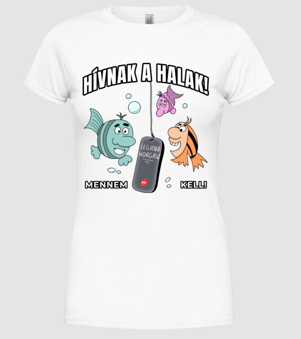 Hívnak a halak, mennem kell! minta fehér pólón