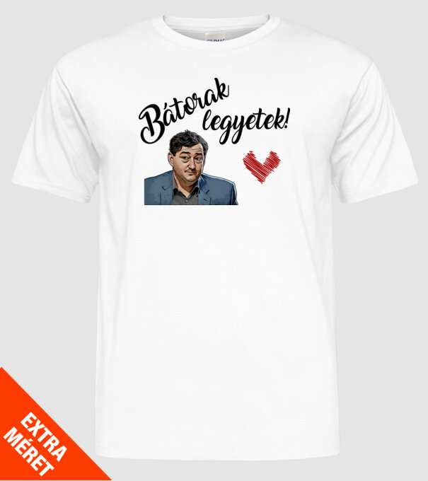 Bátorak legyetek! minta fehér pólón