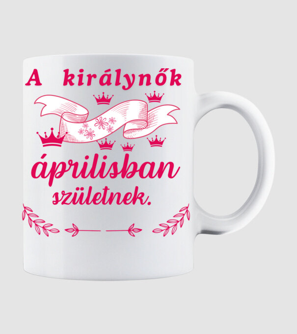 Szülinap királynők április minta fehér pólón