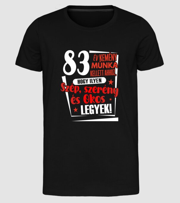 83 év kemény munka kellett minta fekete pólón