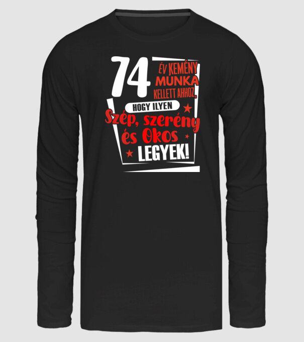 74 év kemény munka kellett minta fekete pólón