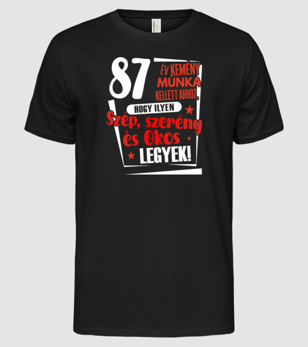 87 év kemény munka kellett minta fekete pólón