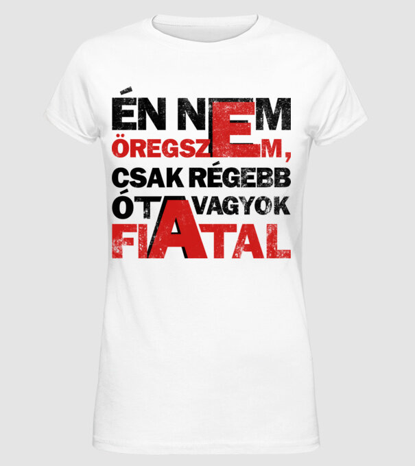 én nem öregszem minta fehér pólón