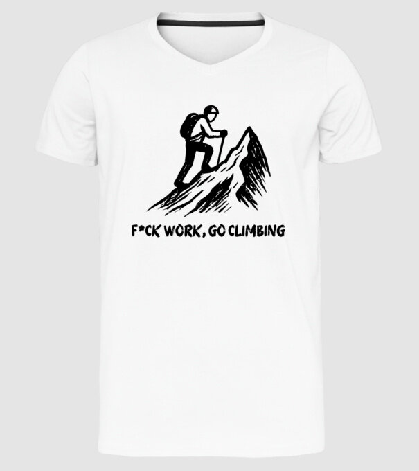 F*CK WORK, GO CLIMBING... minta fehér pólón