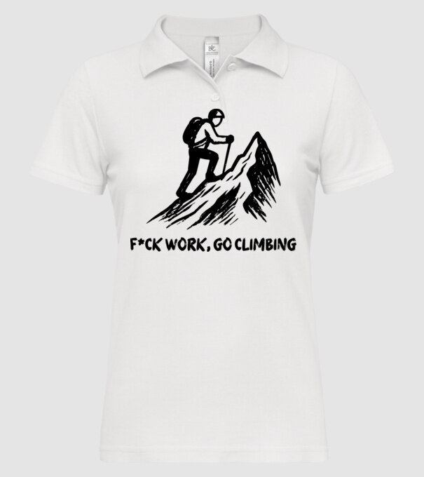 F*CK WORK, GO CLIMBING... minta fehér pólón