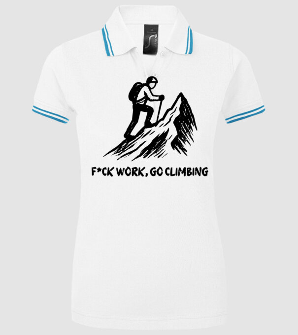 F*CK WORK, GO CLIMBING... minta fehér pólón