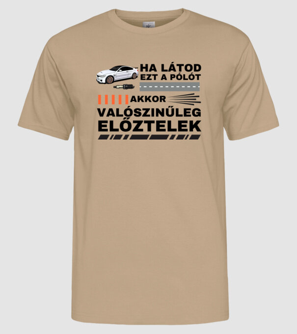 HA LÁTOD EZT A PÓLÓT AKKOR VALÓSZÍNŰLEG ELŐZTELEK minta homokszín pólón