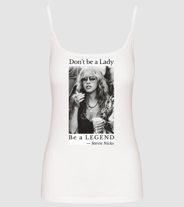 Don’t be a Lady - Stevie Nicks minta fehér pólón