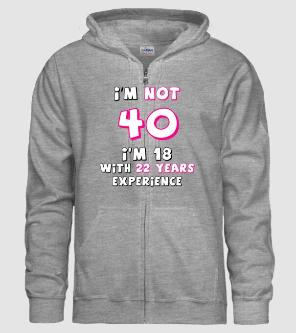 I'm not 40 I'm 18 with 22 years experience - szülinapi póló minta szürke pólón
