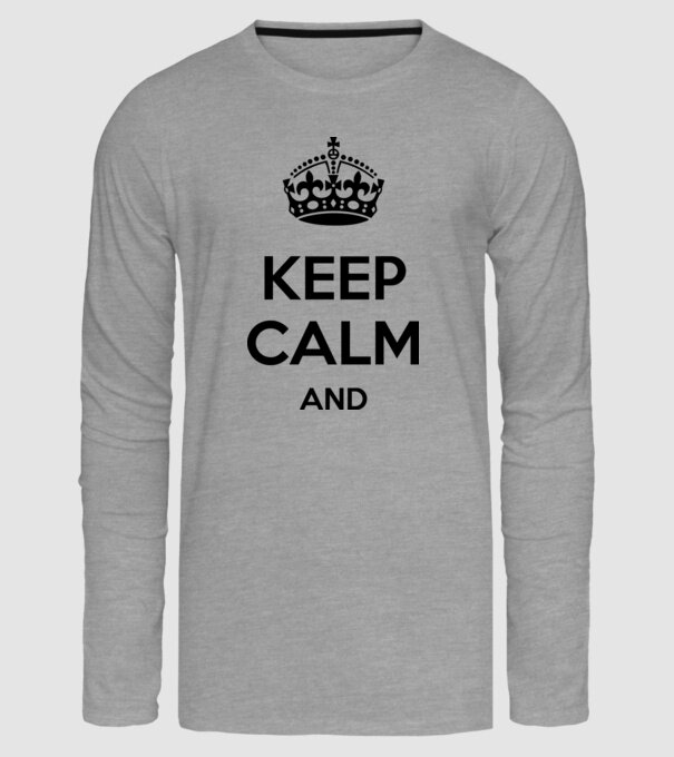 Keep calm and ... - internet meme minta szürke pólón