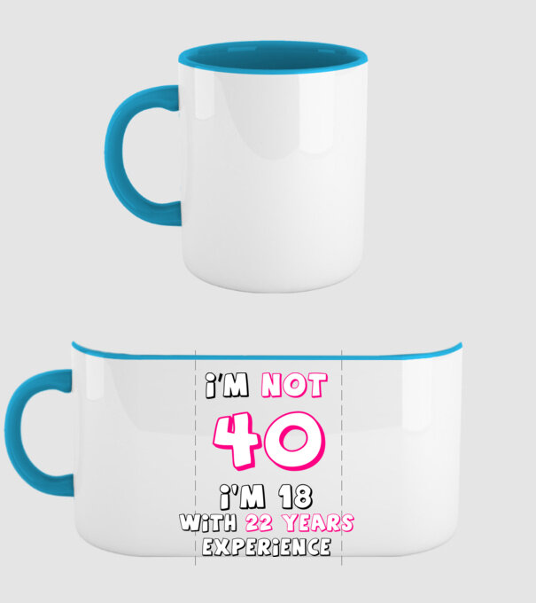 I'm not 40 I'm 18 with 22 years experience - szülinapi póló minta világoskék pólón