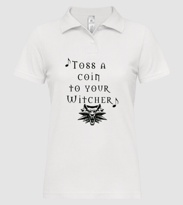 Toss a Coin to your Witcher minta fehér pólón
