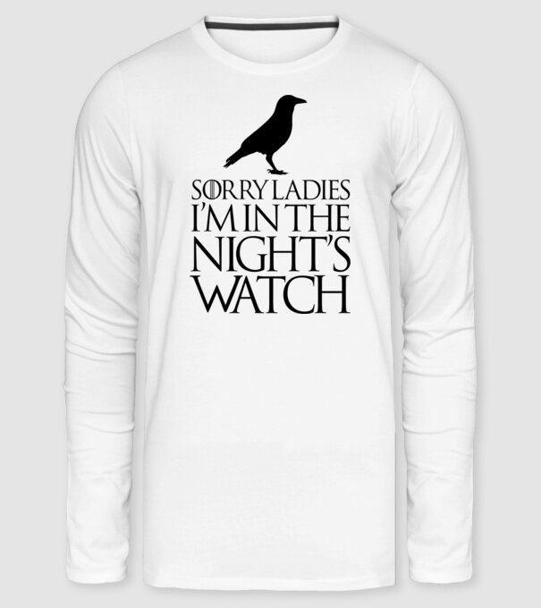 Trónok Harca - Sorry Ladies I'm in the Night's Watch Crow 4 minta fehér pólón