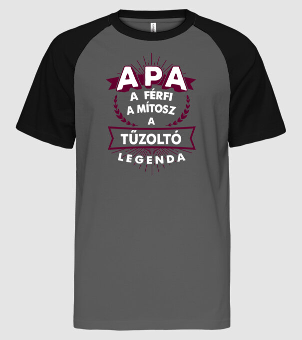 APA a férfi a mítosz a legenda...TŰZOLTÓ minta szürke/fekete pólón