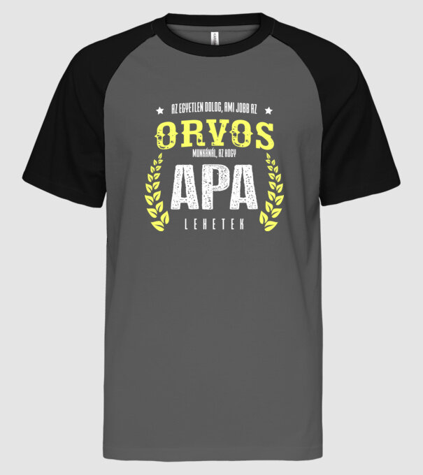 Az egyetlen dolog ami jobb...ORVOS minta szürke/fekete pólón