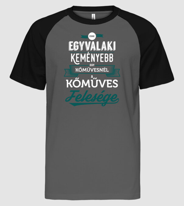 Csak egy valaki keményebb kőműves feleség minta szürke/fekete pólón