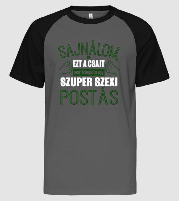 Sajnálom ezt a csajt lefoglalta egy szuperszexi POSTÁS minta szürke/fekete pólón