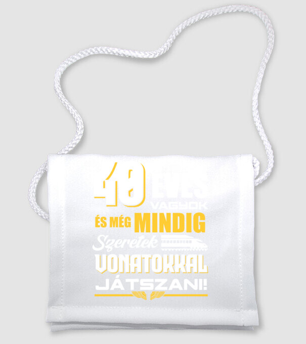Még mindig szeretek vonatokkal játszani 40 éves minta fehér pólón