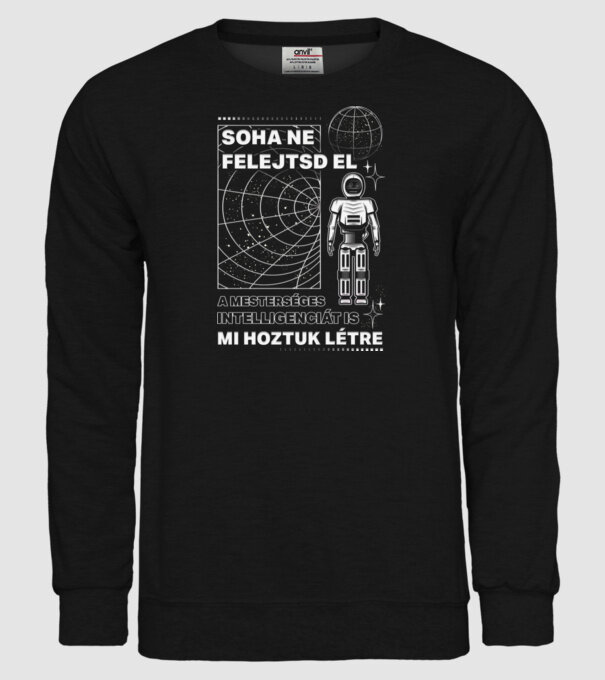 Soha ne felejtsd el a mesterséges intelligenciát is mi hoztuk létre minta fekete pólón