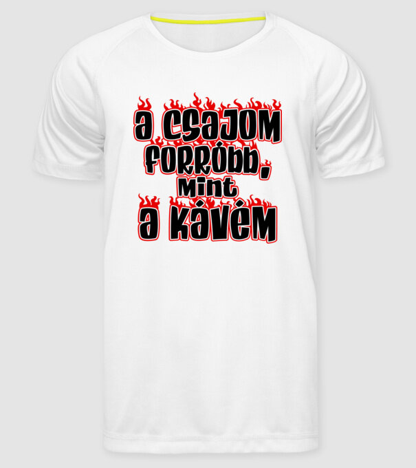 A csajom forróbb mint a kávém minta fehér pólón